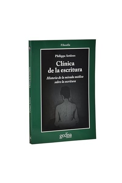 CLINICA DE LA ESCRITURA. Historia de la mirada médica sobre la escritura